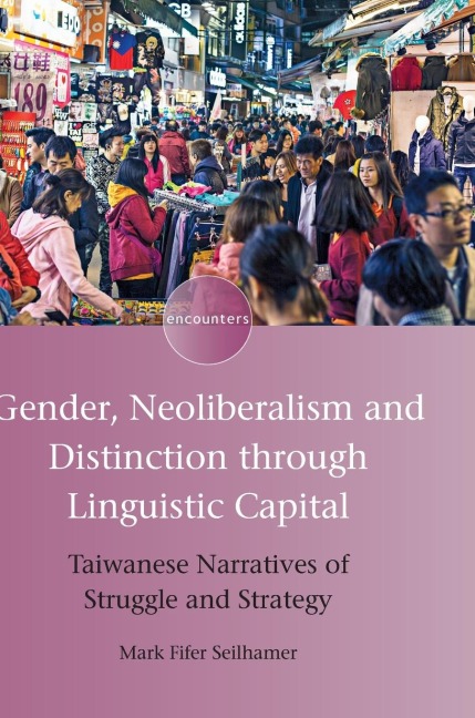 Gender, Neoliberalism and Distinction through Linguistic Capital: Taiwanese Narratives of Struggle and Strategy