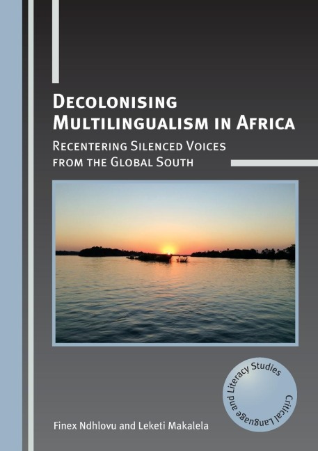 Decolonising Multilingualism in Africa: Recentering Silenced Voices from the Global South