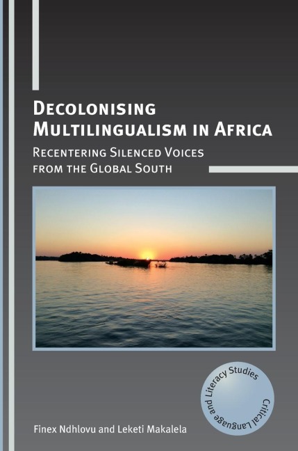 Decolonising Multilingualism in Africa: Recentering Silenced Voices from the Global South