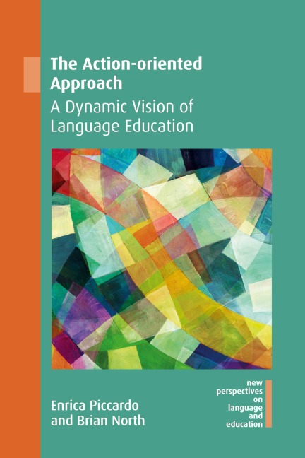 The Action-oriented Approach: A Dynamic Vision of Language Education