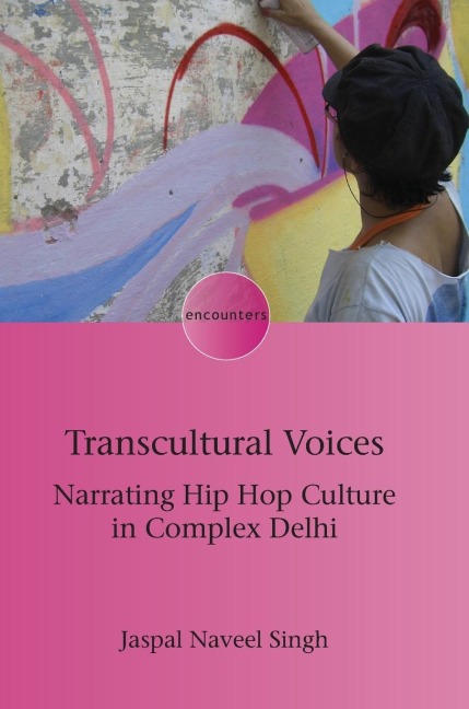Transcultural Voices: Narrating Hip Hop Culture in Complex Delhi
