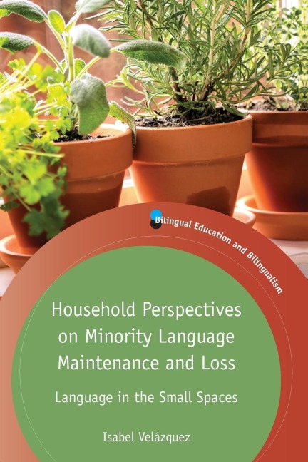 Household Perspectives on Minority Language Maintenance and Loss: Language in the Small Spaces