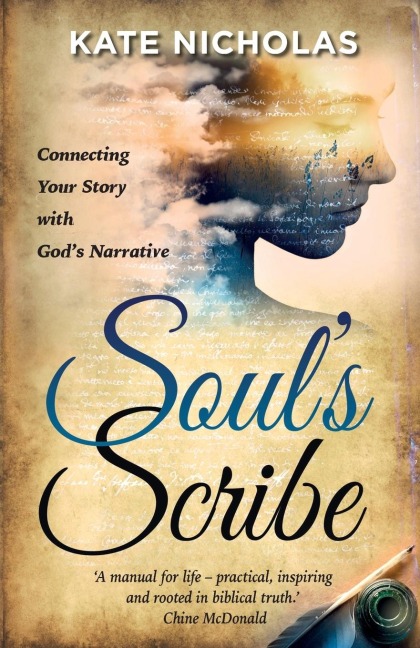 Soul's Scribe: Connecting Your Story With God's Narrative