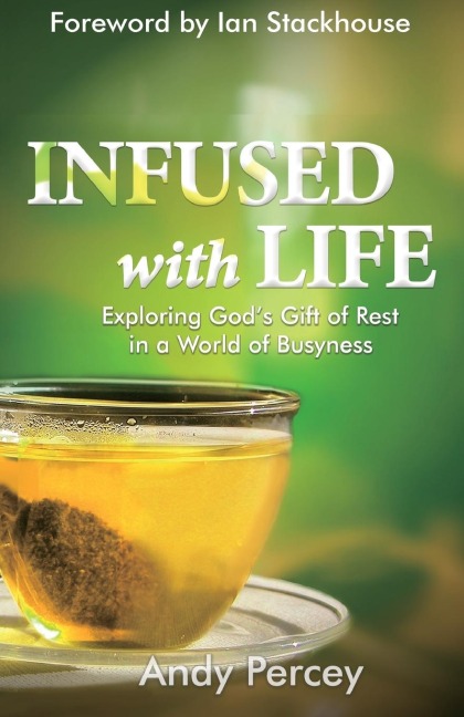 Infused with Life: Exploring God's Gift of Rest in a World of Busyness