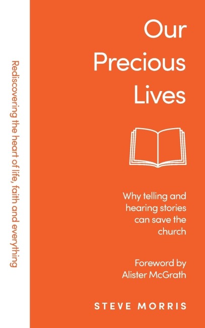 Our Precious Lives: Why Telling and Hearing Stories Can Save the Church