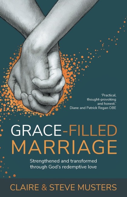 Grace-Filled Marriage: Strengthened and Transformed Through God's Redemptive Love