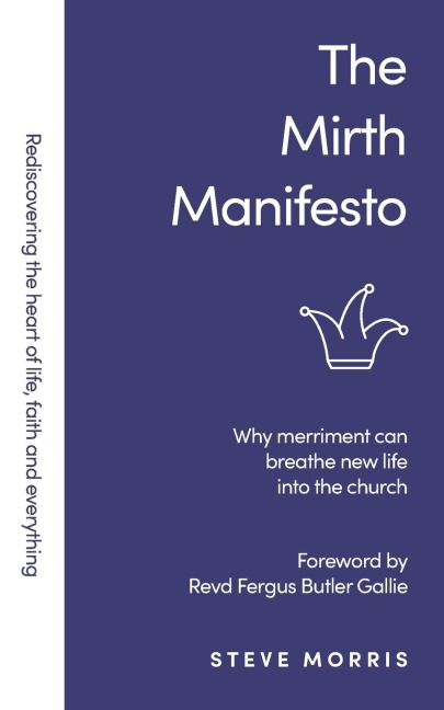 The Mirth Manifesto: Why Merriment Can Breathe New Life Into the Church