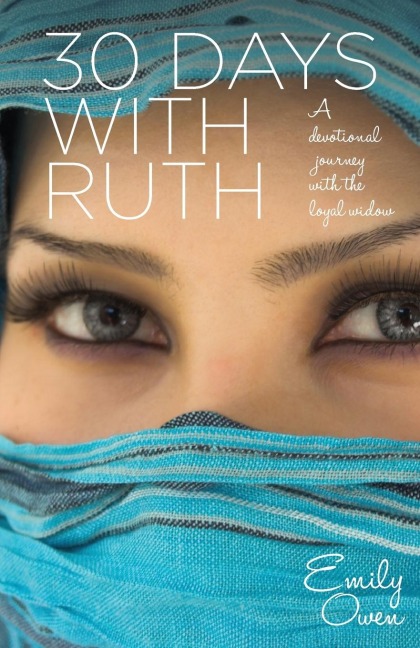 30 Days With Ruth: A Devotional Journey With the Loyal Widow