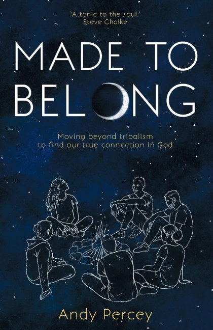 Made To Belong: Moving Beyond Tribalism To Find Our True Connection in God