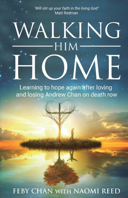 Walking Him Home: Learning To Hope Again After Loving and Losing Andrew Chan on Death Row