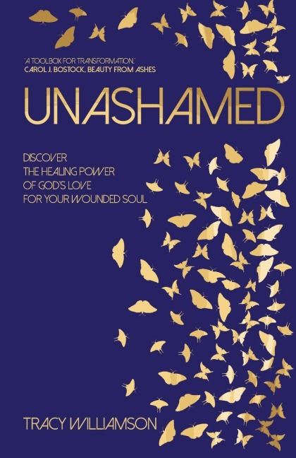 Unashamed: Discover the Healing Power of God's Love for Your Wounded Soul