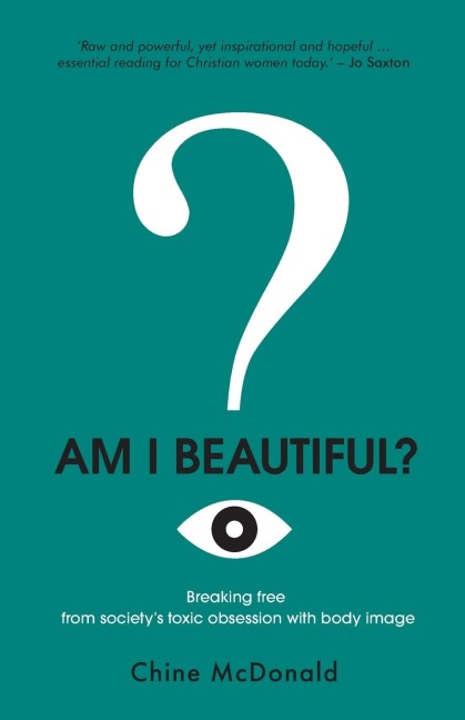 Am I Beautiful?: Breaking Free From Societys Toxic Obsession With Body Image