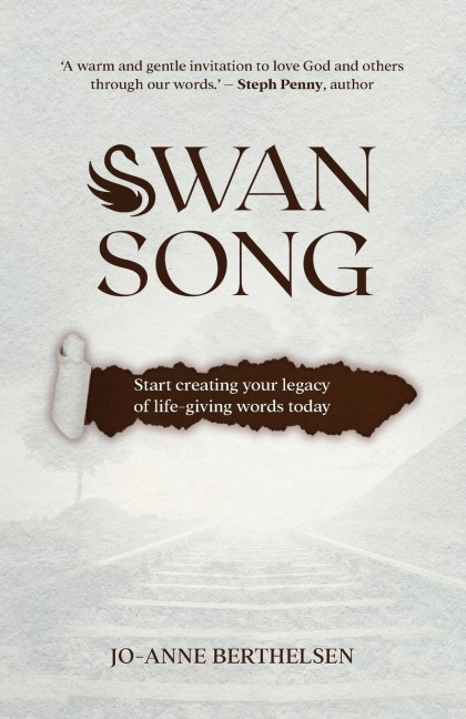Swansong: Start Creating Your Legacy of Life-Giving Words Today