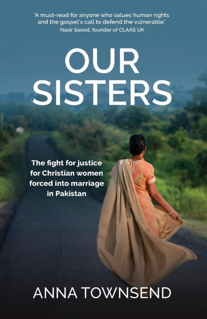 Our Sisters: The Fight for Justice for Christian Women Forced Into Marriage in Pakistan