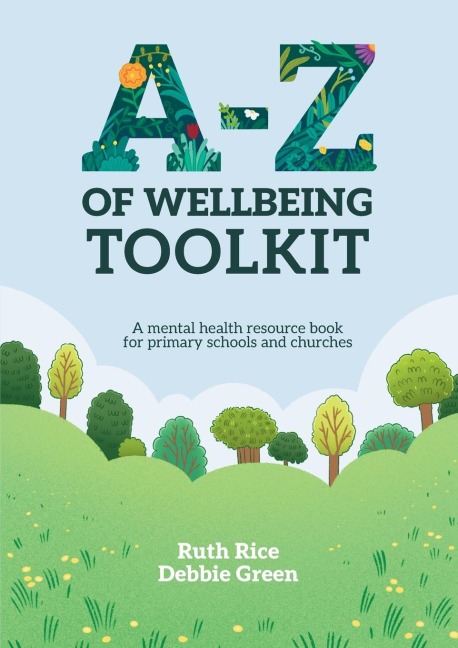A-Z of Wellbeing Toolkit: A Mental Health Resource Book for Primary Schools and Churches