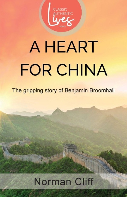 A Heart for China: The Gripping Story of Benjamin Broomhall