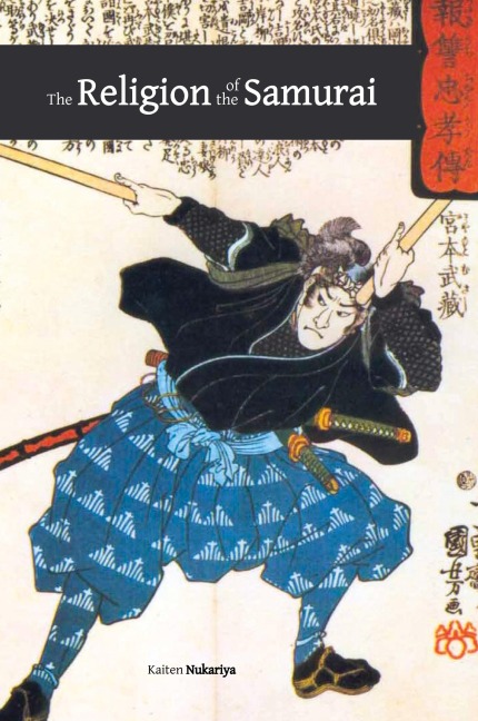 The Religion of the Samurai: a Study of Zen Philosophy and Discipline in China and Japan