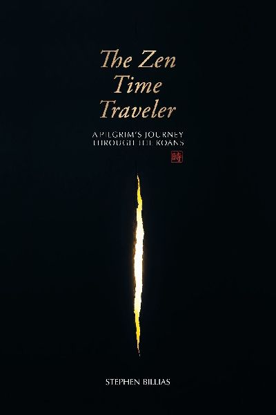 The Zen Time Traveler: A Pilgrim's Journey Through the Koans