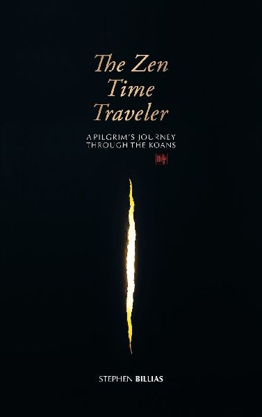 The Zen Time Traveler: A Pilgrim's Journey Through the Koans