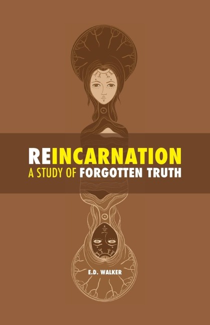 Reincarnation: a Study of Forgotten Truth