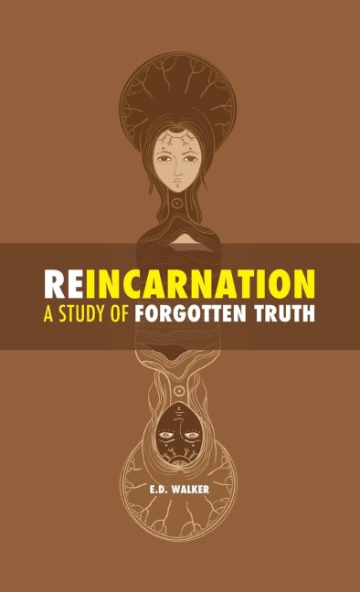 Reincarnation: a Study of Forgotten Truth