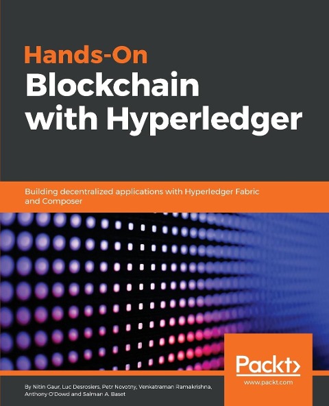 Hands-on Blockchain with Hyperledger: Building decentralized applications with Hyperledger Fabric and Composer