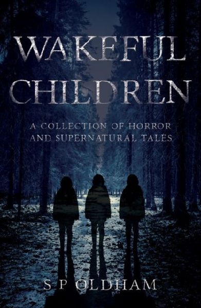 Wakeful Children: A Collection of Horror and Supernatural Tales