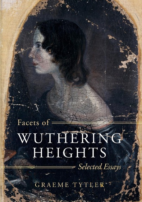Facets of Wuthering Heights: Selected Essays