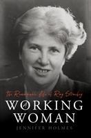 A Working Woman: The Remarkable Life of Ray Strachey