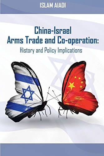 China-Israel Arms Trade and Co-Operation History and Policy Implications