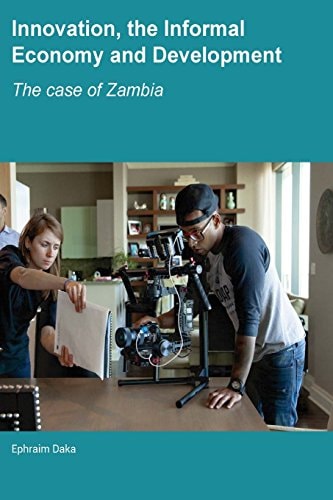 Innovation, the Informal Economy and Development The Case of Zambia