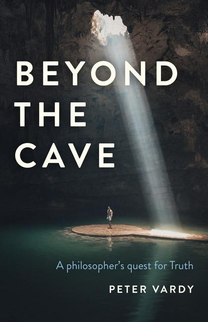Beyond the Cave: A Philosophers Quest for Truth