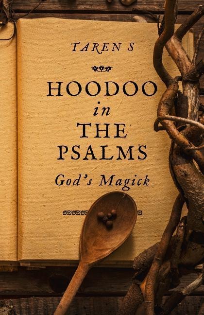 Hoodoo in the Psalms: Gods Magick