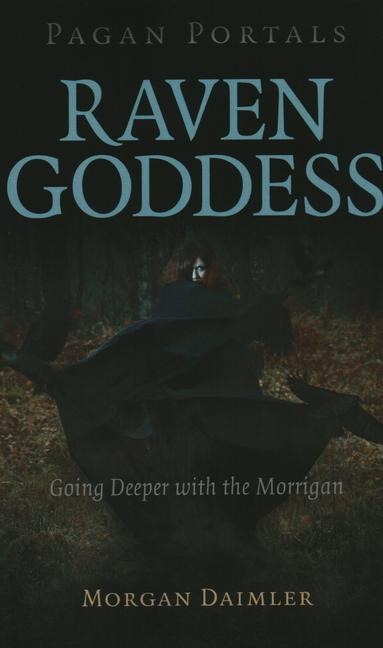 Pagan Portals - Raven Goddess: Going Deeper with the Morrigan