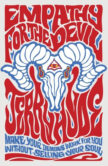 Empathy for the Devil: Make Your Demons Work for You. Without Selling Your Soul.