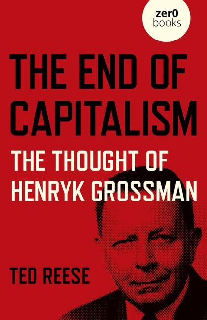 End of Capitalism: The Thought of Henryk Grossman