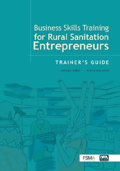 Business Skills Training for Rural Sanitation Entrepreneurs: Trainer's Guide