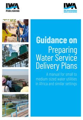 Guidance on Preparing Water Service Delivery Plans: A manual for small to medium-sized water utilities in Africa and similar settings