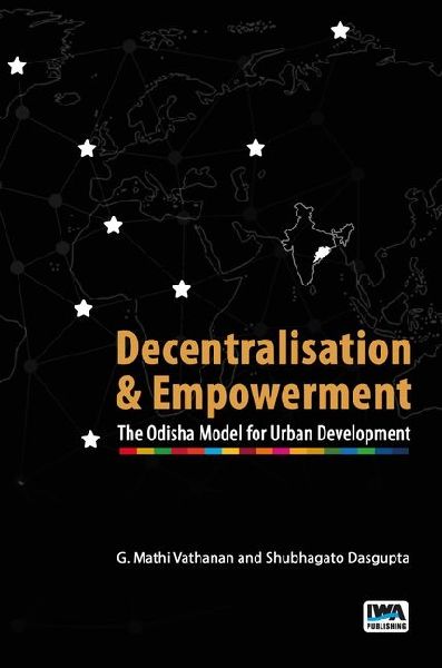 Decentralisation and Empowerment: The Odisha Model for Urban Development