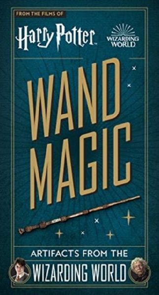 Harry Potter - Wand Magic: Artifacts from the Wizarding World