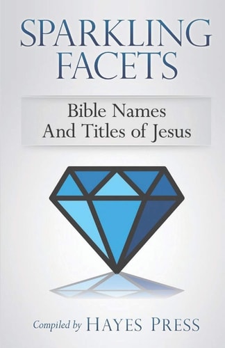 Sparkling Facets Bible Names and Titles of Jesus