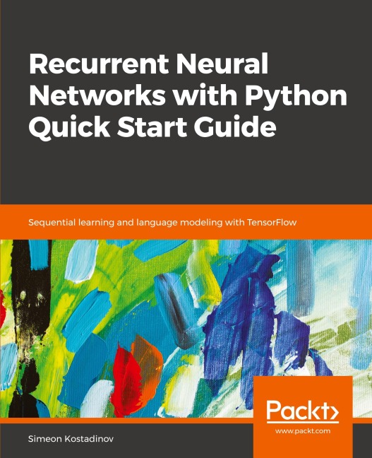 Recurrent Neural Networks with Python Quick Start Guide