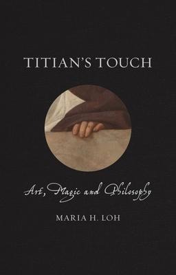 Titians Touch: Art, Magic and Philosophy