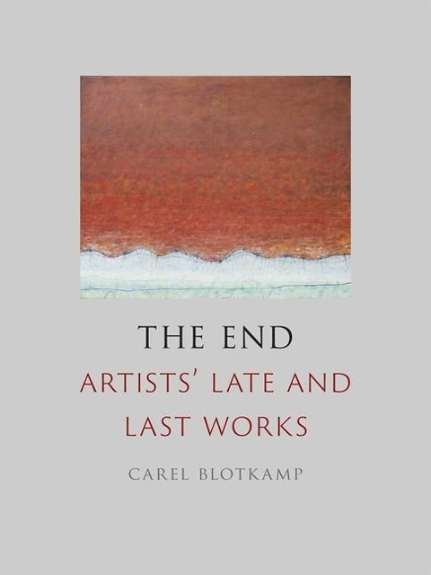 The End: Artists Late and Last Works