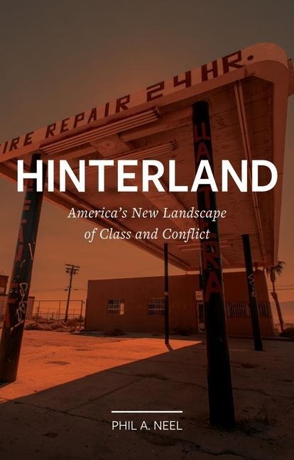 Hinterland: Americas New Landscape of Class and Conflict
