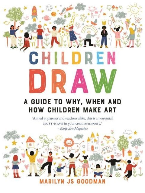 Children Draw: A Guide to Why, When and How Children Make Art