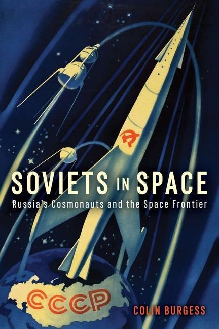 Soviets in Space: Russias Cosmonauts and the Space Frontier