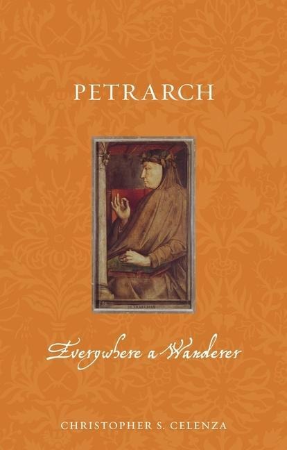 Petrarch: Everywhere a Wanderer