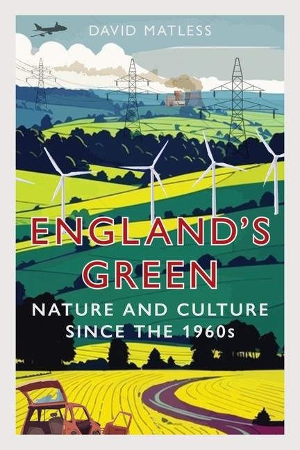 Englands Green: Nature and Culture since the 1960s
