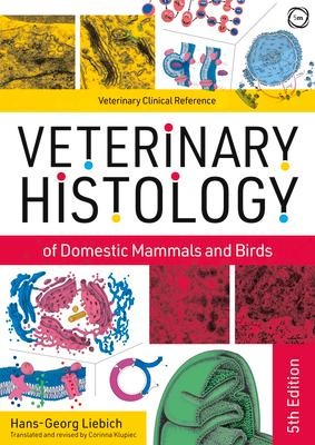 Veterinary Histology of Domestic Mammals and Birds 5th Edition: Textbook and Colour Atlas